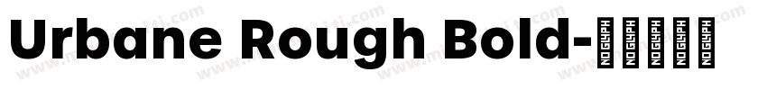 Urbane Rough Bold字体转换